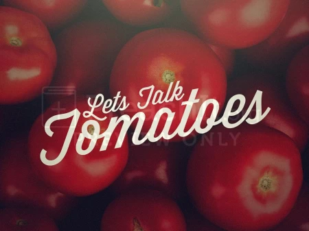 Let’s Talk Tomatoes