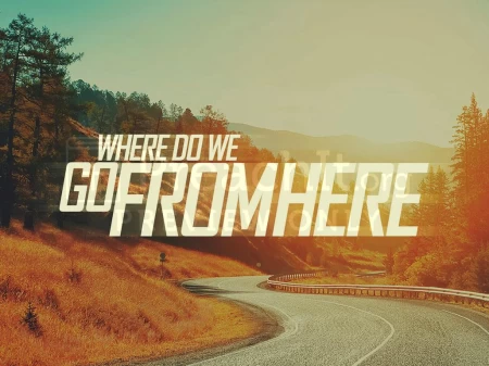 Where Do We Go From Here?