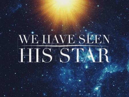 We Have Seen His Star