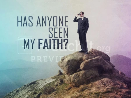 Has Anyone Seen My Faith?