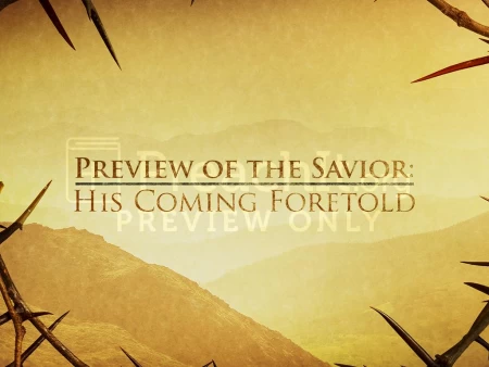 Preview of the Savior: His Coming Foretold
