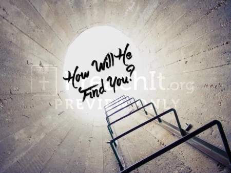 How Will He Find You?