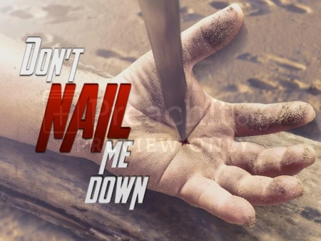 Don’t Nail Me Down