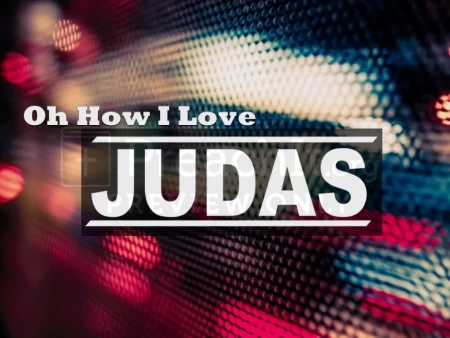 Oh How I Love Judas