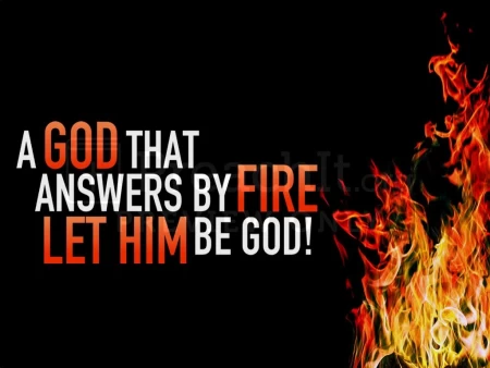 The God That Answers By Fire, Let Him Be God!