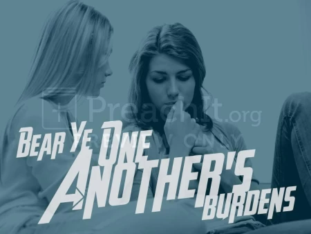 Bear Ye One Another’s Burdens