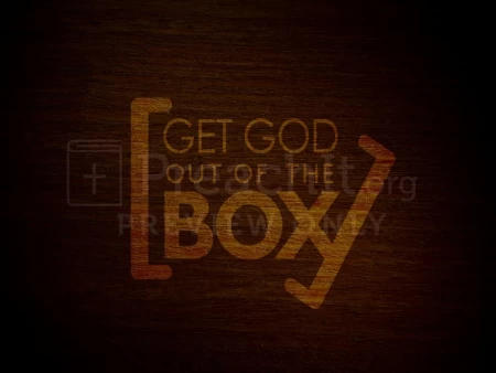 Get God Out of the Box!