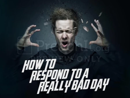 How To Respond To A Really Bad Day