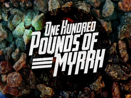 One Hundred Pounds Of Myrrh