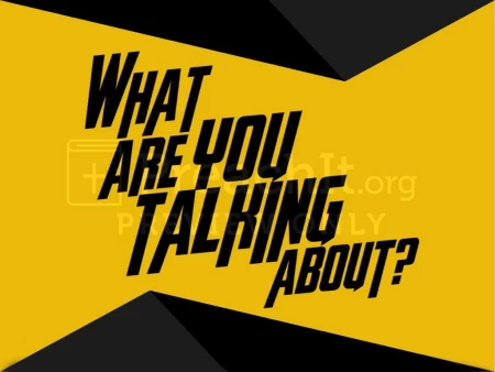 What Are You Talking About?