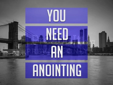 You Need An Anointing