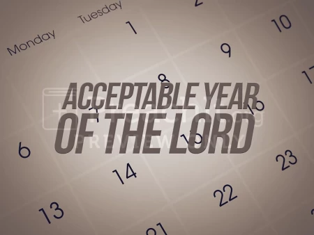 The Acceptable Year of the Lord