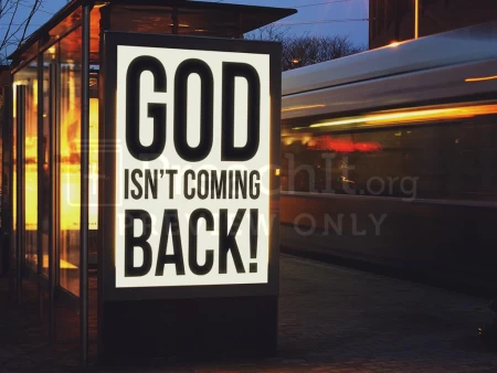 God Isn’t Coming Back!
