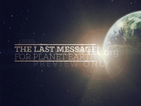 The Last Message For Planet Earth