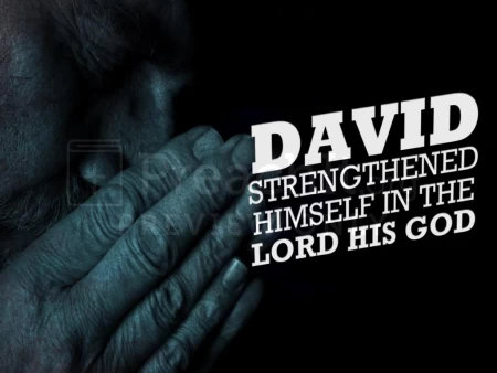 David Strengthened Himself In The Lord His God