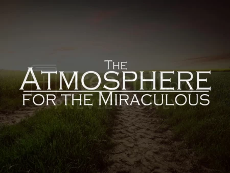 The Atmosphere For The Miraculous