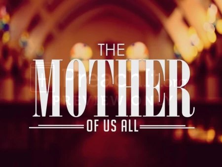 The Mother Of Us All