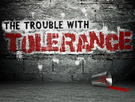 The Trouble with Tolerance