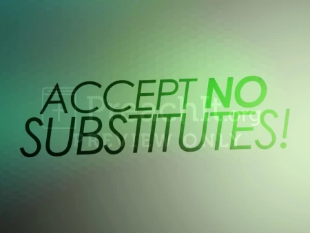 Accept No Substitutes! – Handout