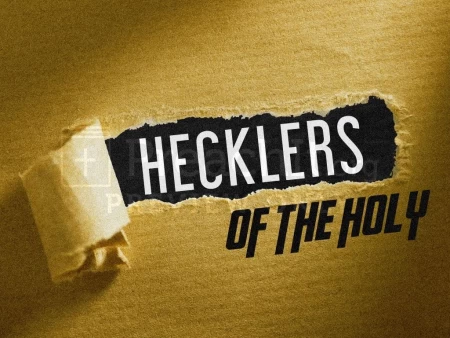 Hecklers of the Holy