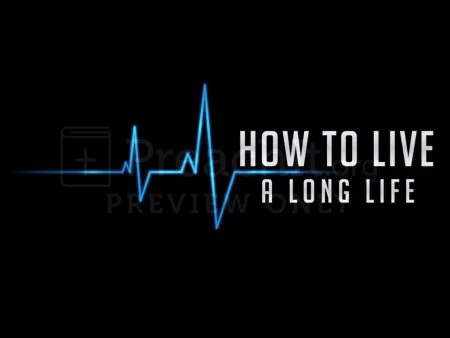 How To Live A Long Life