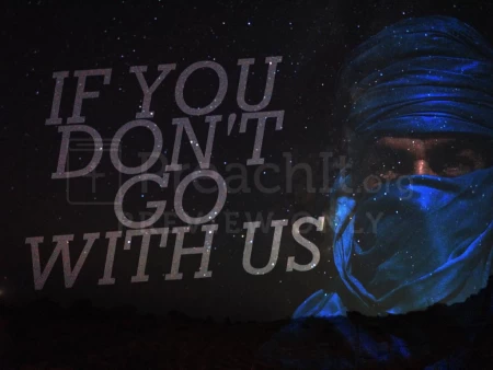 If You Don’t Go With Us