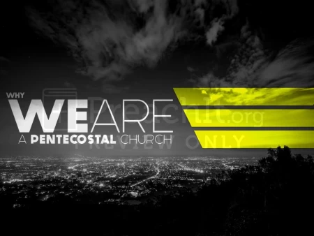 Why We Are A Pentecostal Church