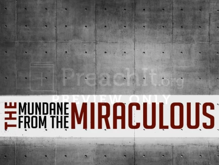The Mundane From The Miraculous