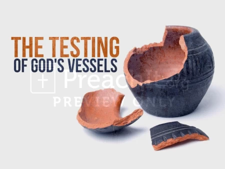 The Testing Of God’s Vessels