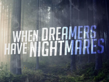 When Dreamers Have Nightmares