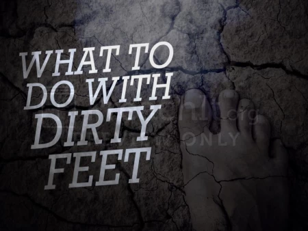 What To Do With Dirty Feet – Handout