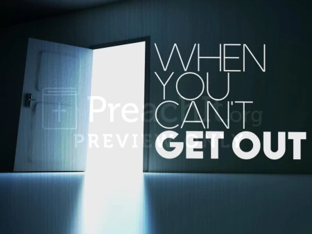 When You Can’t Get Out