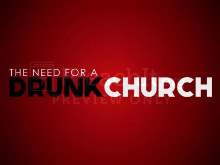 The Need For A Drunk Church