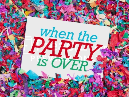 When the Party is Over