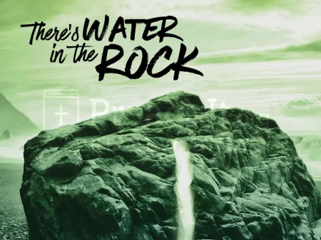 There’s Water In The Rock