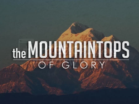 The Mountaintops of Glory