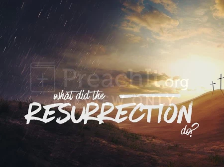 What Did The Resurrection Do?