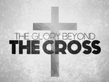 The Glory Beyond the Cross