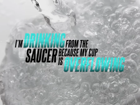 My Cup Is Overflowing