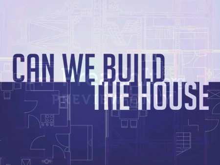 Can We Build the House