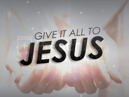 Give It All To Jesus