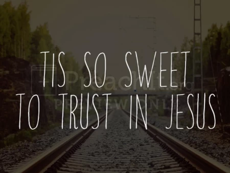 Tis so Sweet to Trust in Jesus