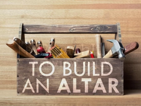 To Build an Altar