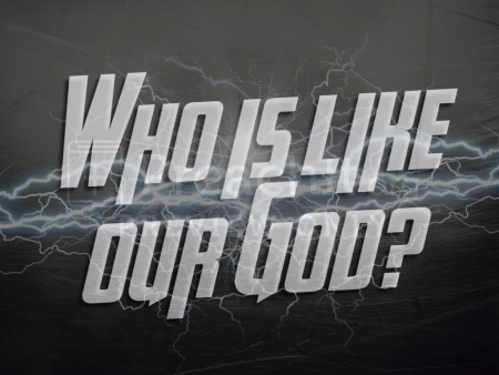 Who Is Like Our God