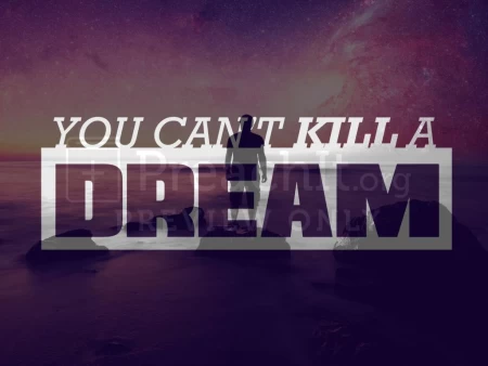 You Can’t Kill a Dream