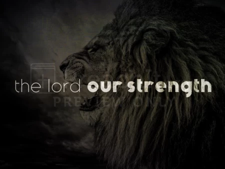 The Lord, Our Strength
