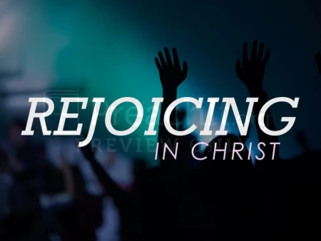 Rejoicing In Christ