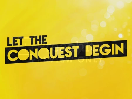 Let the Conquest Begin