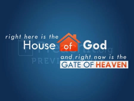 Right Here Is The House Of God And Right Now Is The Gate Of Heaven