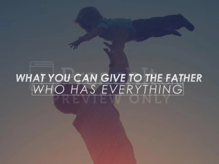 What You Can Give To A Father Who Has Everything